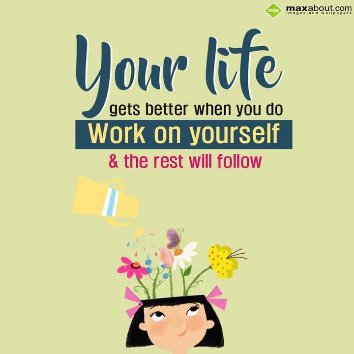 Your life gets better when you do work on yourself