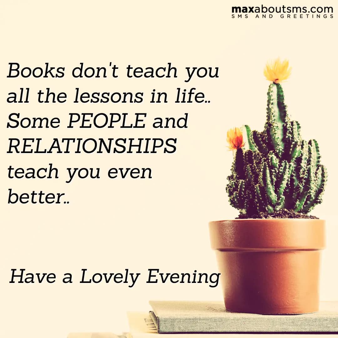 Books don't teach you all the lessons in life..
So