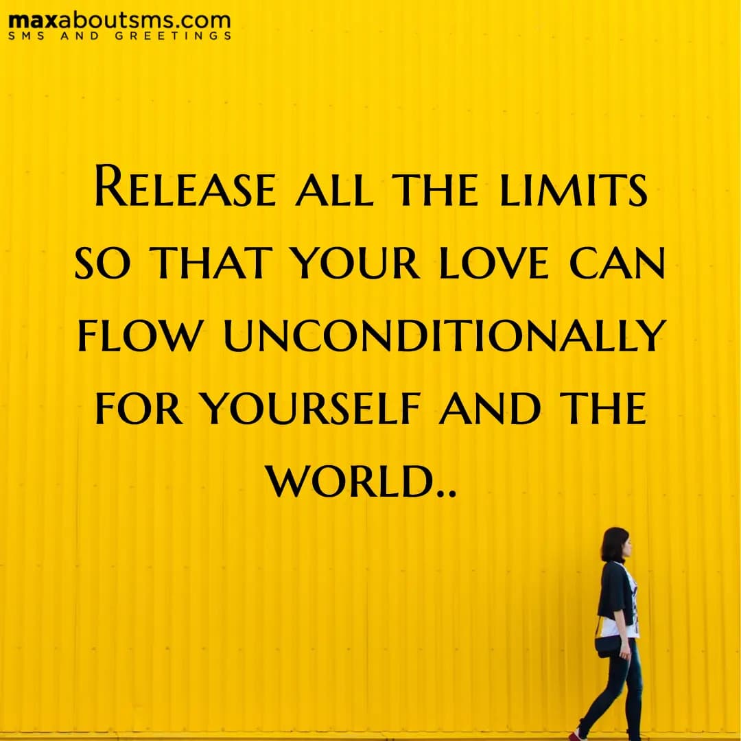 Release all the limits so that your love can flow