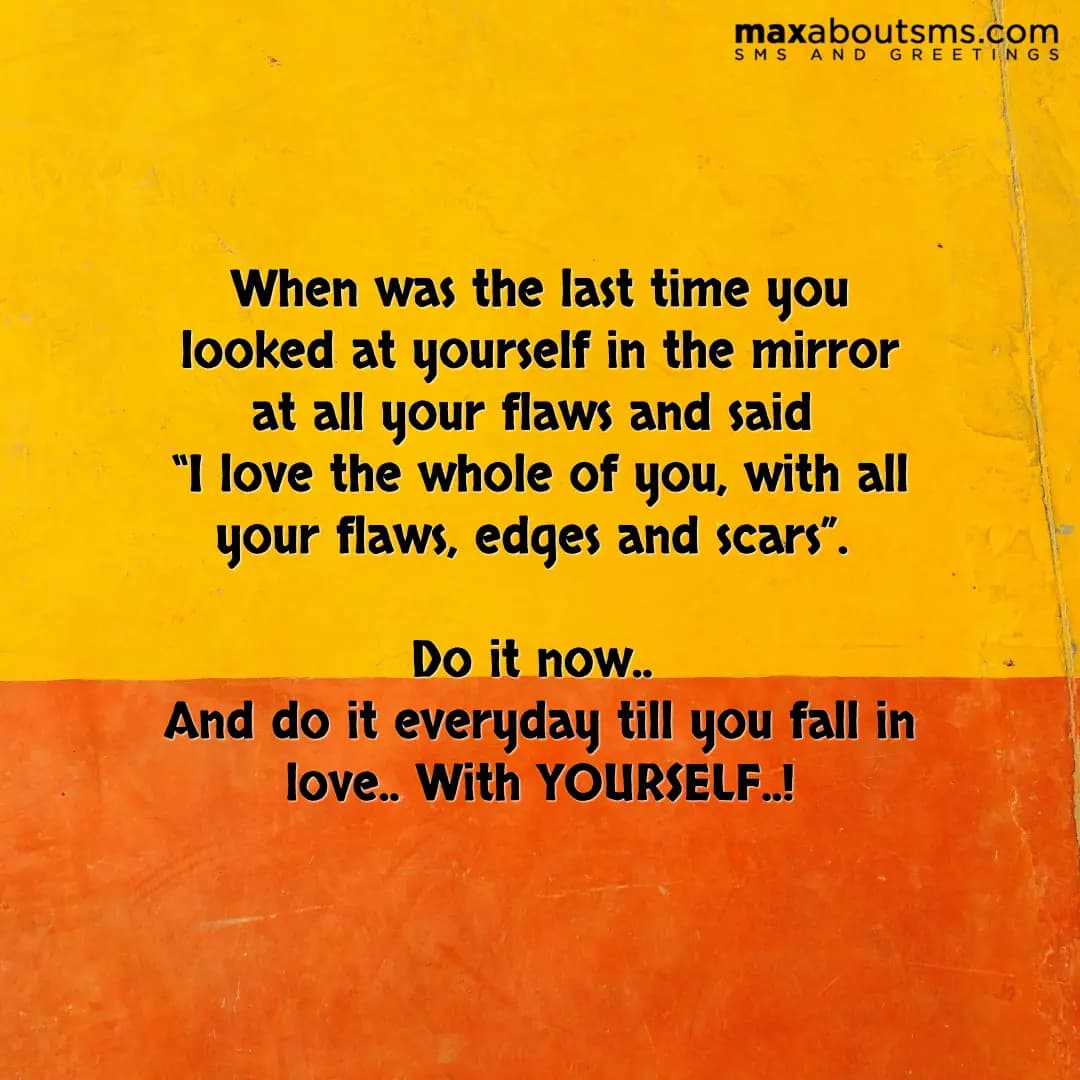 When was the last time you looked at yourself in t