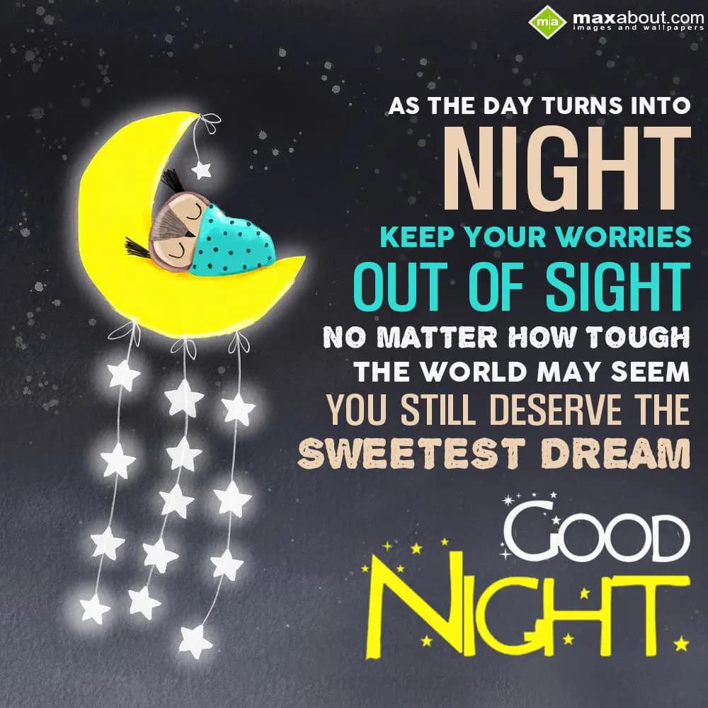 As the day turns into night, keep your worries out