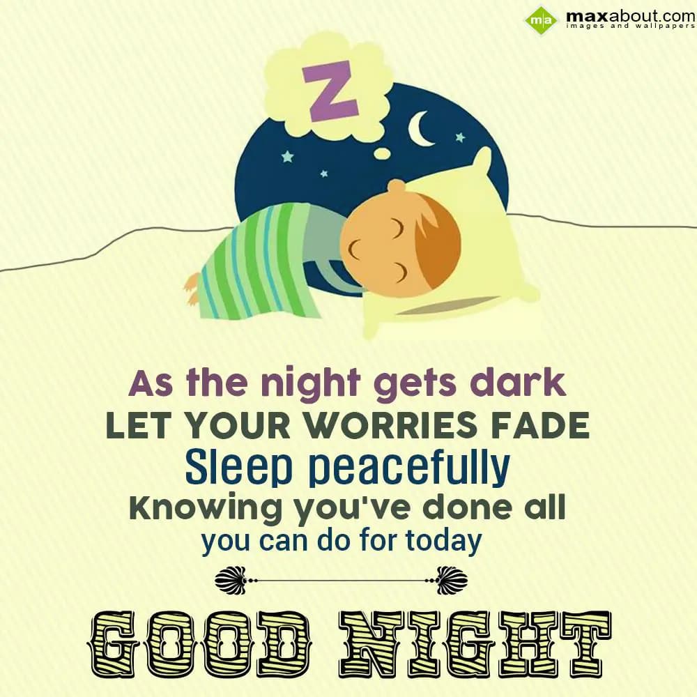 As the night gets dark, let your worries fade sle