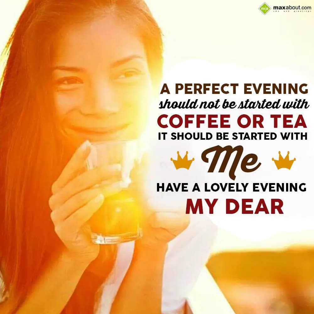A perfect evening should not be started with coffe