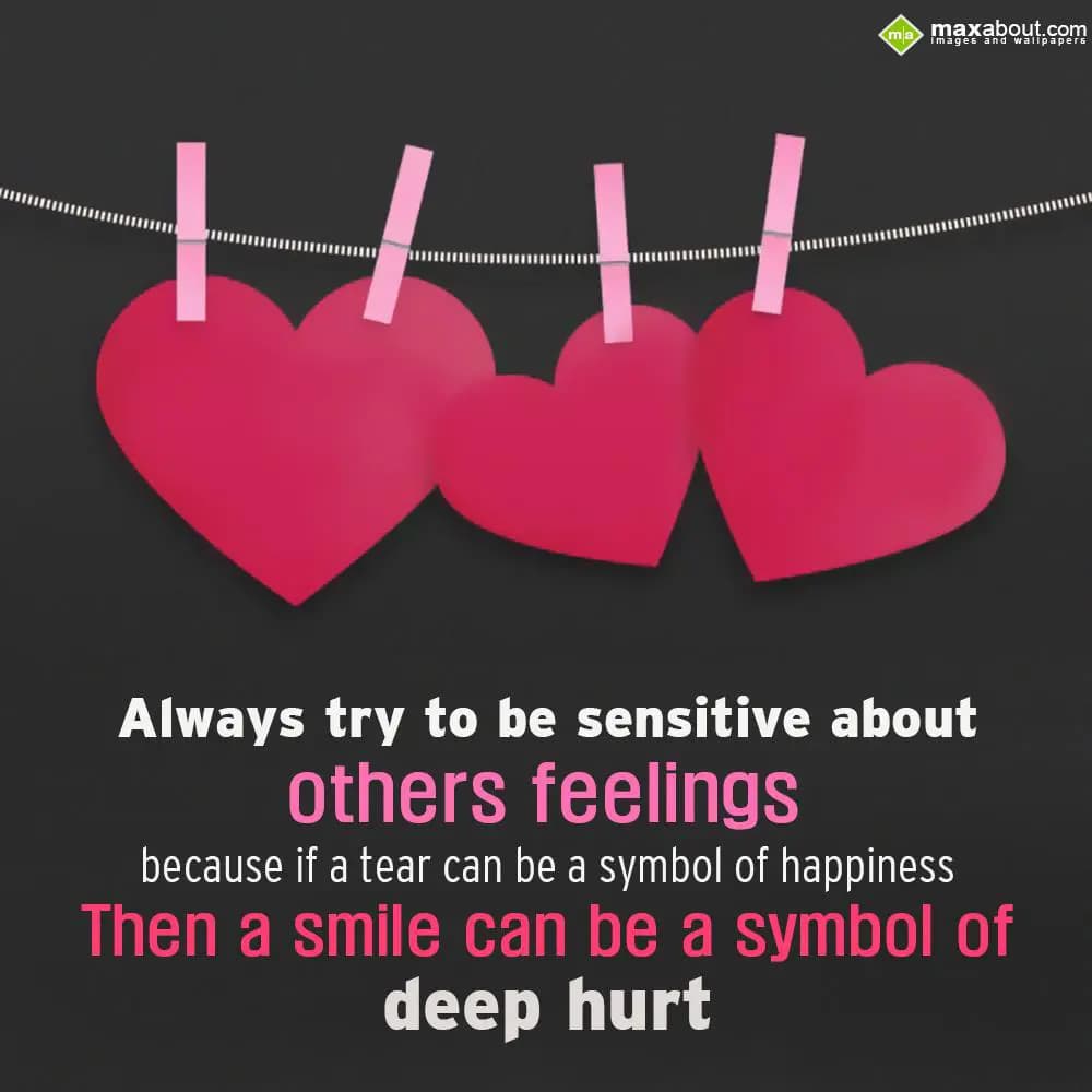 Always try to be sensitive about others feelings b