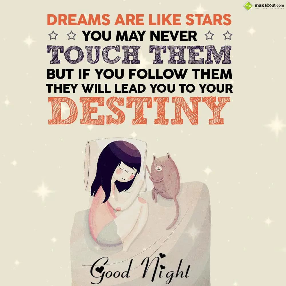 Dreams are like stars...
you may never touch them,