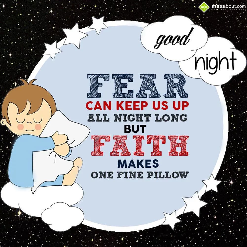 Fear can keep us up all night long but faith makes