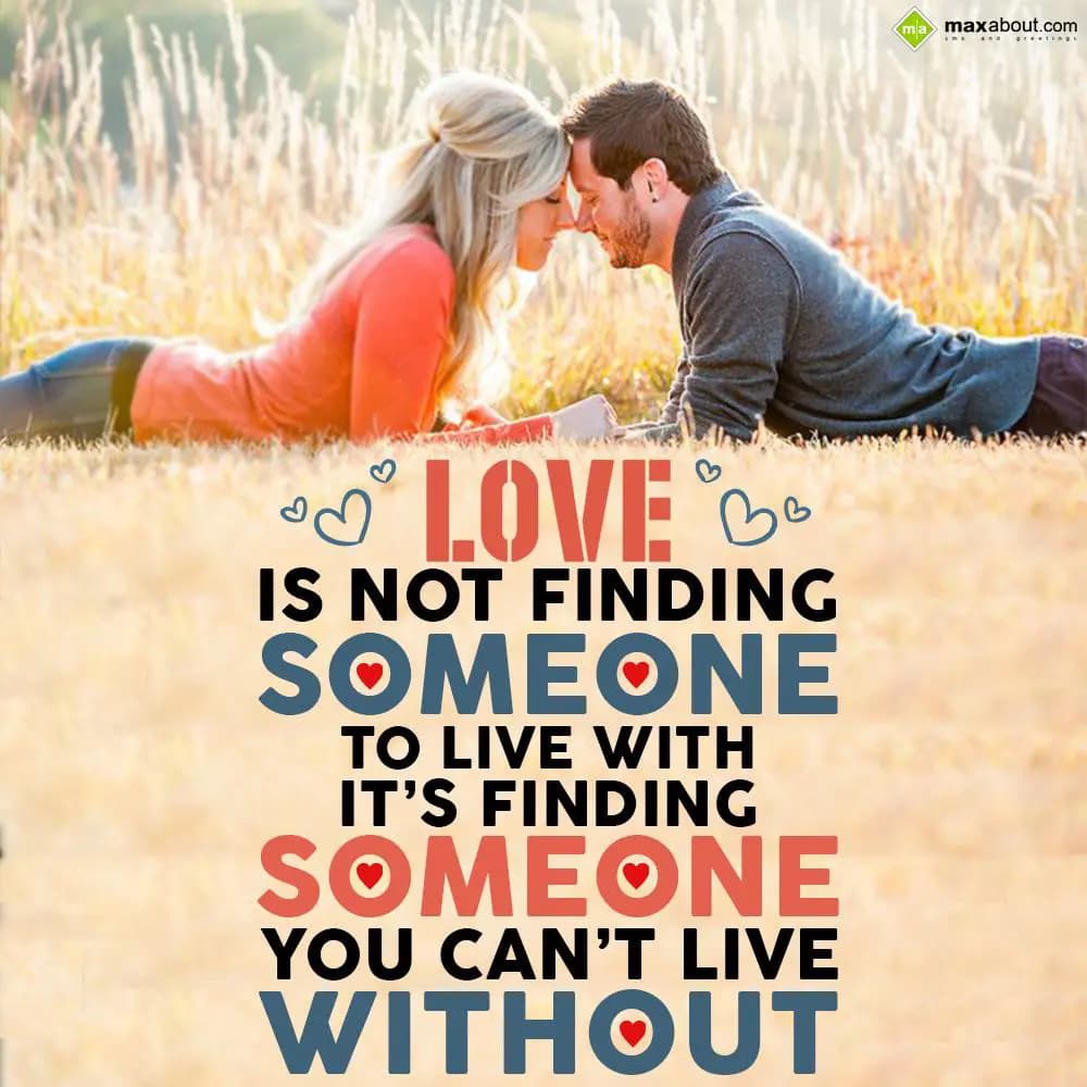 Love is not finding someone to live with its findi