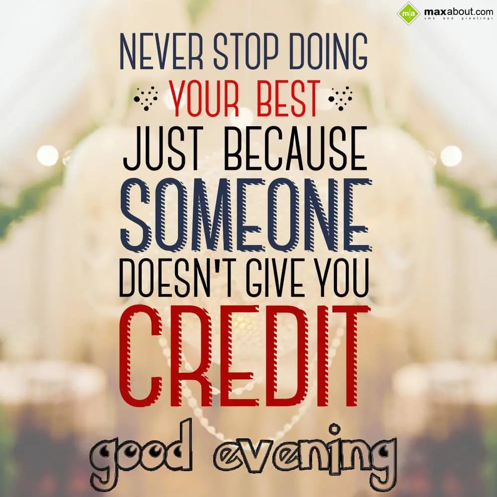 Never stop doing your best,
Just because someone