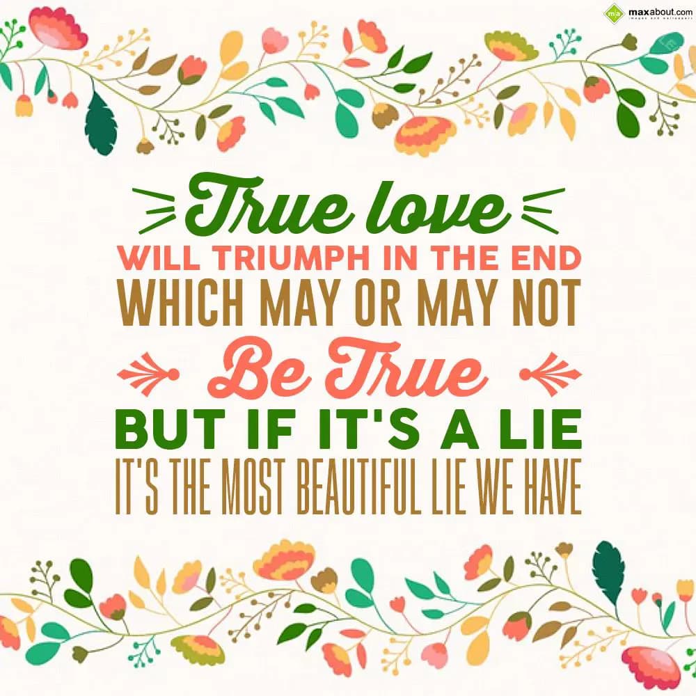 True love will triumph in the end which may or may