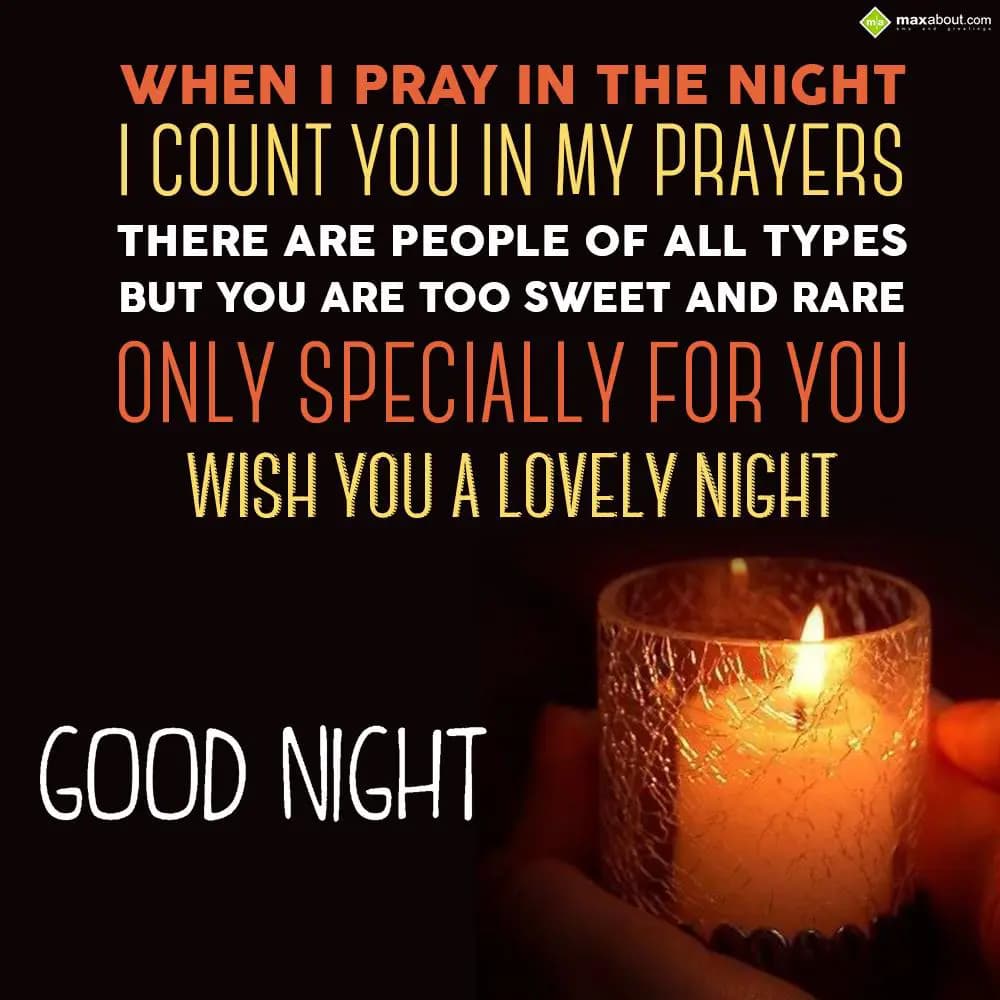 When I pray in the night I count you in my prayers